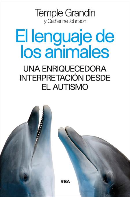 EL LENGUAJE DE LOS ANIMALES | 9788490565339 | GRANDIN, TEMPLE / JOHNSON, CATHERINE | Llibreria Online de Vilafranca del Penedès | Comprar llibres en català