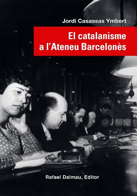 EL CATALANISME A L'ATENEU BARCELONÈS | 9788423208623 | CASASSAS YMBERT, JORDI | Llibreria Online de Vilafranca del Penedès | Comprar llibres en català