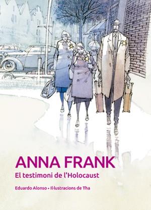 ANNA FRANK EL TESTIMONI DE L'HOLOCAUST | 9788468259918 | ANTON GARCIA, FRANCESC/ALONSO GONZALEZ, EDUARDO/THARRATS PASCUAL, AUGUST | Llibreria L'Odissea - Libreria Online de Vilafranca del Penedès - Comprar libros
