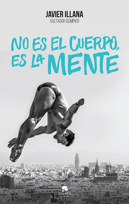 NO ES EL CUERPO ES LA MENTE | 9788416253364 | ILLA, JAVIER | Llibreria Online de Vilafranca del Penedès | Comprar llibres en català