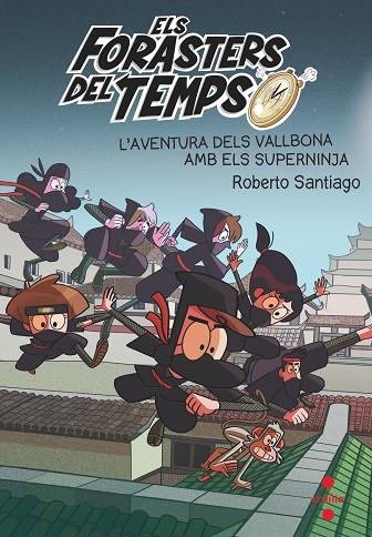 ELS FORATERS DEL TEMPS 10 L'AVENTURA DELS VALLBONA AMB ELS SUPERNINJA | 9788466148771 | SANTIAGO, ROBERTO | Llibreria Online de Vilafranca del Penedès | Comprar llibres en català