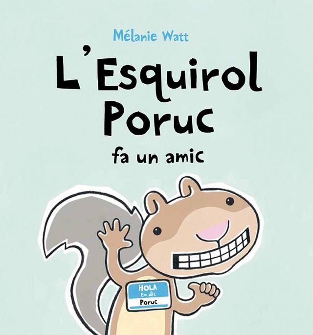 L'ESQUIROL PORUC FA UN AMIC | 9788489625679 | WATT, MELANIE | Llibreria Online de Vilafranca del Penedès | Comprar llibres en català