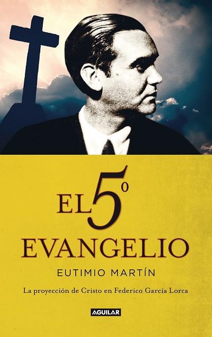 EL QUINTO EVANGELIO LA PROYECCIÓN DE CRISTO EN FEDERICO GARCÍA LORCA | 9788403013452 | MARTÍN, EUTIMIO | Llibreria Online de Vilafranca del Penedès | Comprar llibres en català