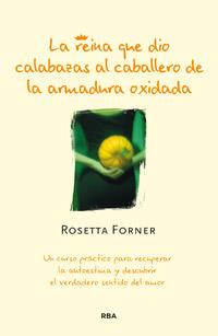 LA REINA QUE DIO CALABAZAS AL CABALLERO DE LA ARMADURA OXIDA | 9788490062975 | FORNER, ROSETTA | Llibreria Online de Vilafranca del Penedès | Comprar llibres en català