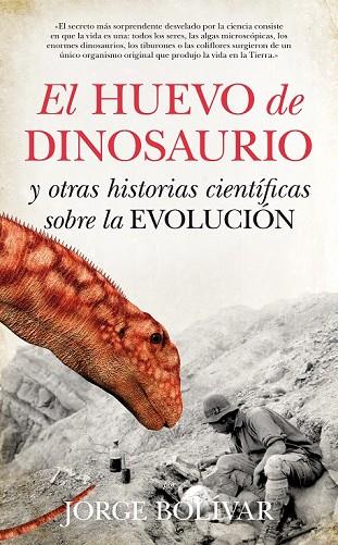 EL HUEVO DE DINOSAURIO Y OTRAS HISTORIAS CIENTÍFICAS SOBRE LA EVOLUCIÓN | 9788493502799 | BOLÍVAR, JORGE | Llibreria L'Odissea - Libreria Online de Vilafranca del Penedès - Comprar libros