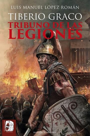 TIBERIO GRACO TRIBUNO DE LAS LEGIONES | 9788412815894 | LÓPEZ ROMÁN, LUIS MANUEL | Llibreria Online de Vilafranca del Penedès | Comprar llibres en català