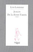 JUEGOS DE LA EDAD TARDIA | 9788472236844 | LUIS LANDERO | Llibreria Online de Vilafranca del Penedès | Comprar llibres en català