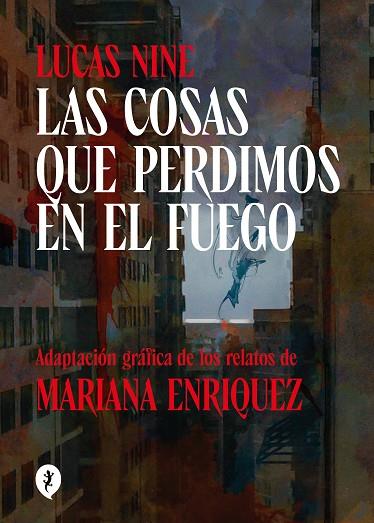 LAS COSAS QUE PERDIMOS EN EL FUEGO | 9788419409256 | ENRIQUEZ, MARIANA/NINE, LUCAS | Llibreria Online de Vilafranca del Penedès | Comprar llibres en català