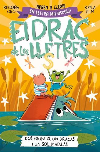 EL DRAC DE LES LLETRES 4 DOS GRIPAUS UN DRACÀS I UN SOL MATALÀS | 9788448866006 | ORO, BEGOÑA | Llibreria Online de Vilafranca del Penedès | Comprar llibres en català