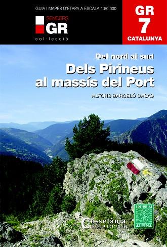 GR 7 CATALUNYA DELS PIRINEUS AL MASSÍS DEL PORT | 9788490346105 | BARCELÓ CASAS, ALFONS | Llibreria Online de Vilafranca del Penedès | Comprar llibres en català