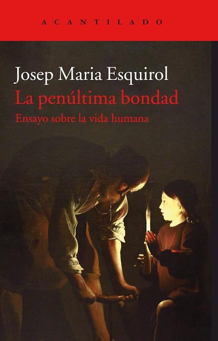 LA PENÚLTIMA BONDAD | 9788416748846 | ESQUIROL CALAF, JOSEP MARIA | Llibreria Online de Vilafranca del Penedès | Comprar llibres en català