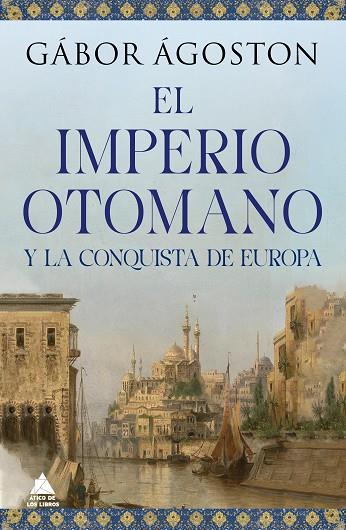 EL IMPERIO OTOMANO Y LA CONQUISTA DE EUROPA | 9788418217777 | ÁGOSTON, GÁBOR | Llibreria Online de Vilafranca del Penedès | Comprar llibres en català