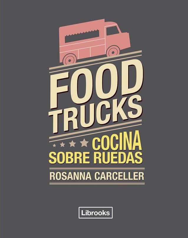 FOOD TRUCKS | 9788494456985 | CARCELLER, ROSANNA | Llibreria Online de Vilafranca del Penedès | Comprar llibres en català