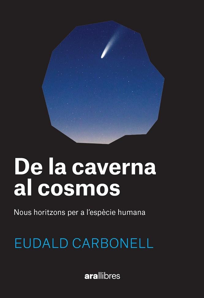 DE LA CAVERNA AL COSMOS | 9788411730969 | CARBONELL I ROURA, EUDALD | Llibreria Online de Vilafranca del Penedès | Comprar llibres en català