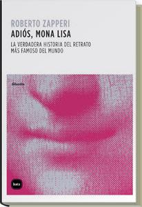 ADIOS MONA LISA | 9788492946181 | ZAPPERI, ROBERTO | Llibreria Online de Vilafranca del Penedès | Comprar llibres en català