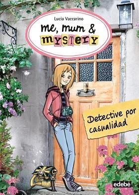 ME, MUM & MISTERY 1. DETECTIVE POR CASUALIDAD | 9788468312279 | NACIONALIDAD: ITALIANA/VACCARINO, LUCIA | Llibreria Online de Vilafranca del Penedès | Comprar llibres en català