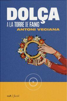 DOLÇA A LA TORRE DE FANG | 9788419059291 | VECIANA, ANTONI | Llibreria Online de Vilafranca del Penedès | Comprar llibres en català