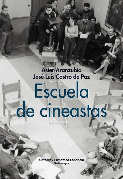 ESCUELA DE CINEASTAS | 9788437648033 | ARANZUBIA, ASIER/CASTRO DE PAZ, JOSÉ LUIS | Llibreria Online de Vilafranca del Penedès | Comprar llibres en català