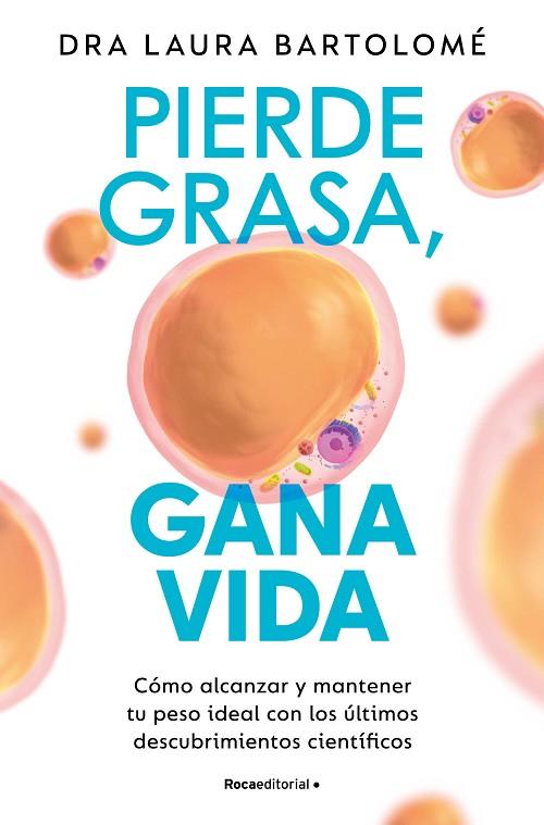 PIERDE GRASA GANA VIDA | 9788419965127 | BARTOLOMÉ, DRA. LAURA | Llibreria Online de Vilafranca del Penedès | Comprar llibres en català