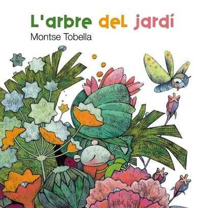 L'ARBRE DEL JARDI | 9788466127141 | TOBELLA, MONTSE | Llibreria Online de Vilafranca del Penedès | Comprar llibres en català