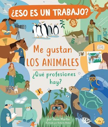 ESO ES UN TRABAJO? ME GUSTAN LOS ANIMALES: ¿QUÉ PROFESIONES HAY? | 9788468346977 | MARTIN, STEVE | Llibreria L'Odissea - Libreria Online de Vilafranca del Penedès - Comprar libros