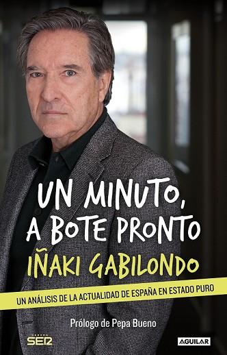 UN MINUTO A BOTE PRONTO | 9788403014053 | GABILONDO, IÑAKI | Llibreria L'Odissea - Libreria Online de Vilafranca del Penedès - Comprar libros