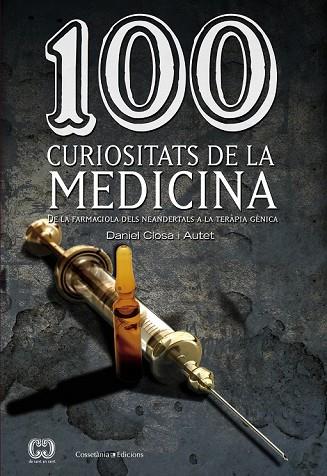 100 CURIOSITATS DE LA MEDICINA | 9788490341582 | CLOSA I AUTET, DANIEL | Llibreria L'Odissea - Libreria Online de Vilafranca del Penedès - Comprar libros