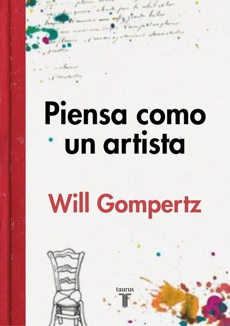 PIENSA COMO UN ARTISTA | 9788430617616 | GOMPERTZ, WILL | Llibreria Online de Vilafranca del Penedès | Comprar llibres en català