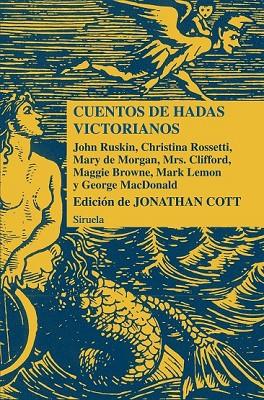 CUENTOS DE HADAS VICTORIANOS | 9788415723042 | ROSSETTI, CHRISTINA/MACDONALD, GEORGE/LEMON, MARK/BROWNE, MAGGIE/DE MORGAN, MARY/MRS. CLIFFORD,/RUSK | Llibreria Online de Vilafranca del Penedès | Comprar llibres en català