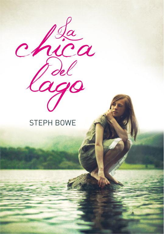 LA CHICA DEL LAGO | 9788484417217 | BOWE, STEPH | Llibreria Online de Vilafranca del Penedès | Comprar llibres en català