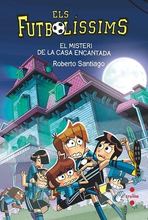 ELS FUTBOLISSIMS 23 EL MISTERI DE LA CASA ENCANTADA | 9788466154321 | SANTIAGO, ROBERTO | Llibreria Online de Vilafranca del Penedès | Comprar llibres en català