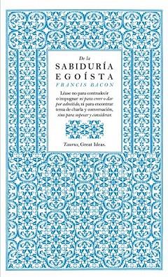 DE LA SABIDURÍA EGOÍSTA | 9788430601004 | BACON, FRANCIS | Llibreria L'Odissea - Libreria Online de Vilafranca del Penedès - Comprar libros