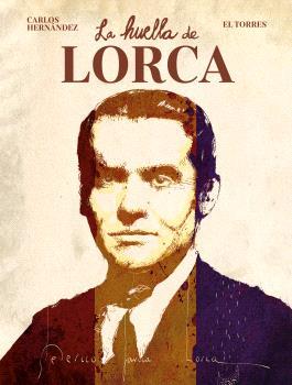 LA HUELLA DE LORCA | 9788467972146 | HERNÁNDEZ, CARLOS/EL TORRES | Llibreria Online de Vilafranca del Penedès | Comprar llibres en català