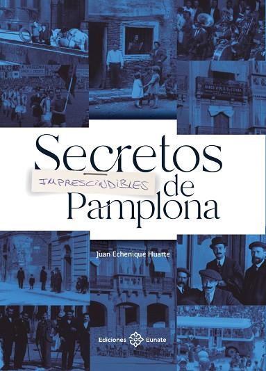 SECRETOS IMPRESCINDIBLES DE PAMPLONA | 9788477684916 | ECHENIQUE HUARTE, JUAN | Llibreria Online de Vilafranca del Penedès | Comprar llibres en català