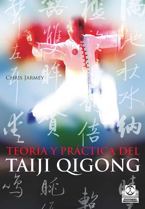 TEORIA Y PRACTICA DEL TAIJI QIGONG | 9788499100371 | JARMEY, CHRIS | Llibreria L'Odissea - Libreria Online de Vilafranca del Penedès - Comprar libros