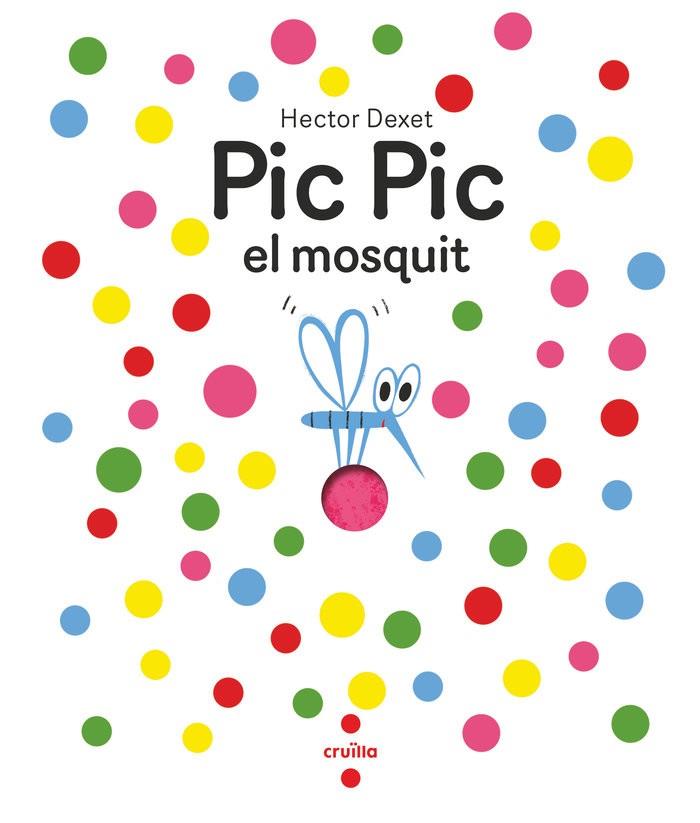 PIC PIC EL MOSQUIT | 9788466156929 | DEXET, HÉCTOR | Llibreria Online de Vilafranca del Penedès | Comprar llibres en català