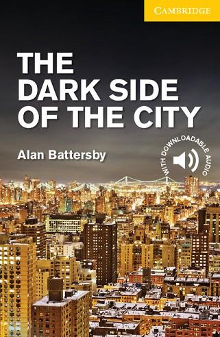 THE DARK SIDE OF THE CITY LEVEL 2 ELEMENTARY LOWER INTERMEDIATE | 9781107635616 | BATTERSBY,ALAN | Llibreria Online de Vilafranca del Penedès | Comprar llibres en català