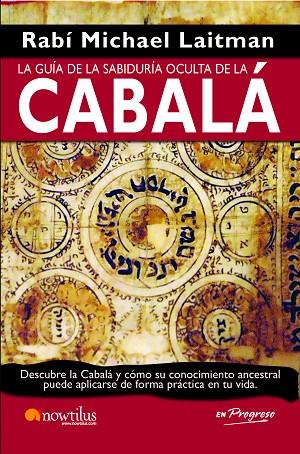 LA GUÍA DE LA SABIDURÍA OCULTA DE LA CABALÁ | 9788499670201 | LAITMAN, RAV MICHAEL | Llibreria Online de Vilafranca del Penedès | Comprar llibres en català