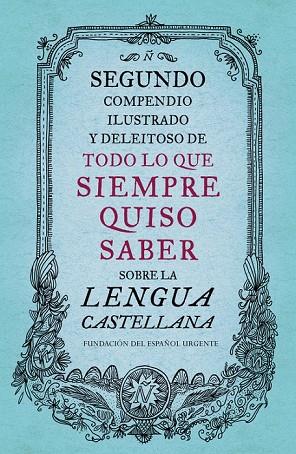 SEGUNDO COMPENDIO ILUSTRADO Y DELEITOSO DE TODO LO QUE SIEMPRE QUISO SABER SOBRE | 9788499926513 | FUNDEU | Llibreria Online de Vilafranca del Penedès | Comprar llibres en català