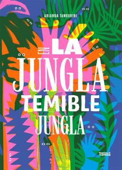 EN LA JUNGLA TEMIBLE JUNGLA | 9786075579283 | TAMBURINI, ARIANNA | Llibreria Online de Vilafranca del Penedès | Comprar llibres en català