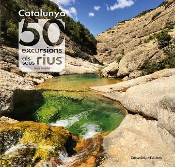 CATALUNYA : 50 EXCURSIONS ALS SEUS RIUS | 9788490345689 | PASADAS I SALAZAR, CÈSAR | Llibreria Online de Vilafranca del Penedès | Comprar llibres en català