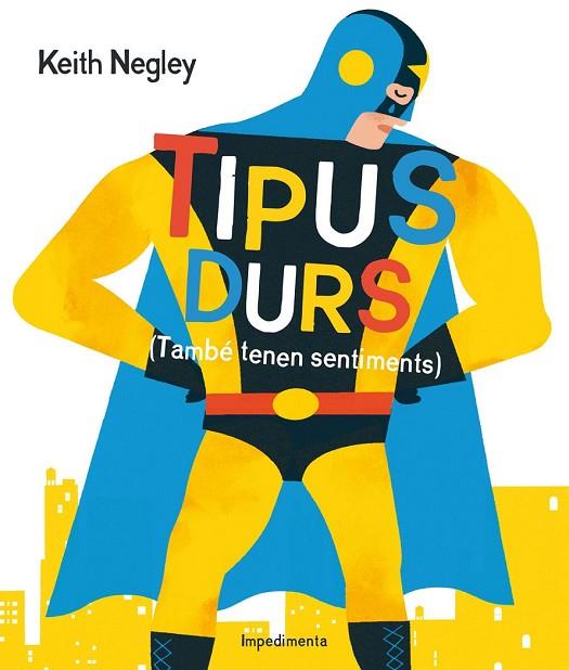 TIPUS DURS ( TAMBÉ TENEN SENTIMENTS ) | 9788416542284 | NEGLEY, KEITH | Llibreria Online de Vilafranca del Penedès | Comprar llibres en català