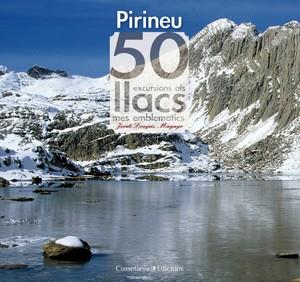 PIRINEU 50 EXCURSIONS ALS LLACS MES EMBLEMATICS | 9788497917957 | LONGAS MAYAYO, JORDI | Llibreria Online de Vilafranca del Penedès | Comprar llibres en català