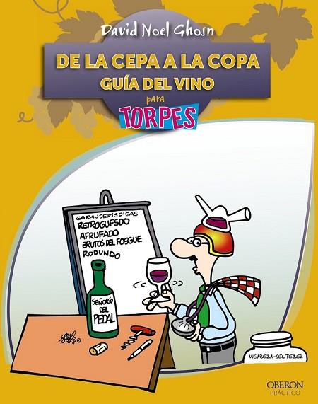 DE LA CEPA A LA COPA GUIA DEL VINO PARA TORPES | 9788441528604 | NOEL GOSHN, DAVID | Llibreria L'Odissea - Libreria Online de Vilafranca del Penedès - Comprar libros