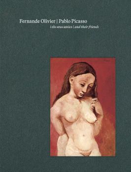 FERNANDE OLIVIER PABLO PICASSO I ELS SEUS AMICS | 9788412802924 | VV. AA | Llibreria L'Odissea - Libreria Online de Vilafranca del Penedès - Comprar libros