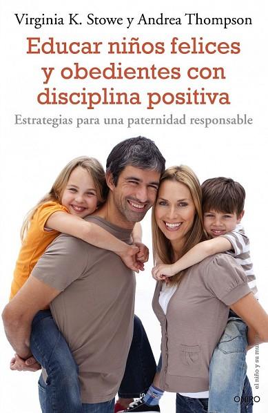 EDUCAR NIÑOS FELICES Y OBEDIENTES CON DISCIPLINA POSITIVA | 9788497544863 | STOWE, VIRGINIA K Y THOMSPON, ANDREA | Llibreria L'Odissea - Libreria Online de Vilafranca del Penedès - Comprar libros