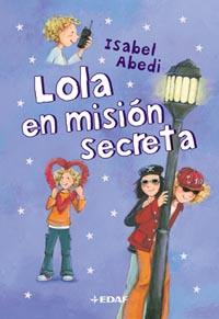 LOLA EN MISIÓN SECRETA | 9788441418448 | ABEDI, ISABEL | Llibreria Online de Vilafranca del Penedès | Comprar llibres en català