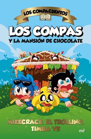 LOS COMPACUENTOS LOS COMPAS Y LA MANSIÓN DE CHOCOLATE | 9788427052185 | MIKECRACK, EL TROLLINO Y TIMBA VK | Llibreria Online de Vilafranca del Penedès | Comprar llibres en català