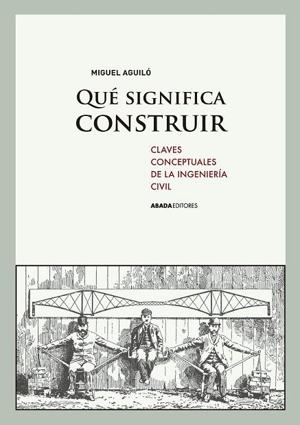 QUÉ SIGNIFICA CONSTRUIR | 9788415289760 | AGUILÓ, MIGUEL | Llibreria Online de Vilafranca del Penedès | Comprar llibres en català