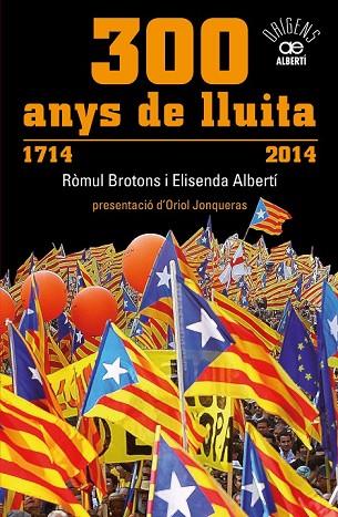 300 ANYS DE LLUITA 1714 2014 | 9788472461024 | ALBERTÍ, ELISENDA / BROTONS, RÒMUL | Llibreria L'Odissea - Libreria Online de Vilafranca del Penedès - Comprar libros